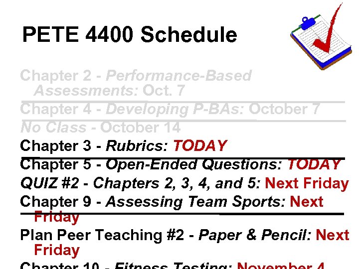 PETE 4400 Schedule Chapter 2 - Performance-Based Assessments: Oct. 7 Chapter 4 - Developing