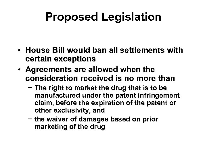 Proposed Legislation • House Bill would ban all settlements with certain exceptions • Agreements