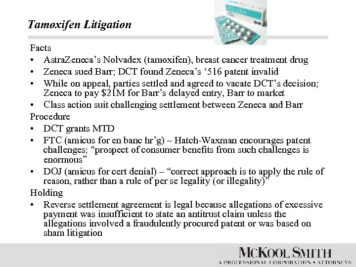 Tamoxifen Litigation Facts • Astra. Zeneca’s Nolvadex (tamoxifen), breast cancer treatment drug • Zeneca
