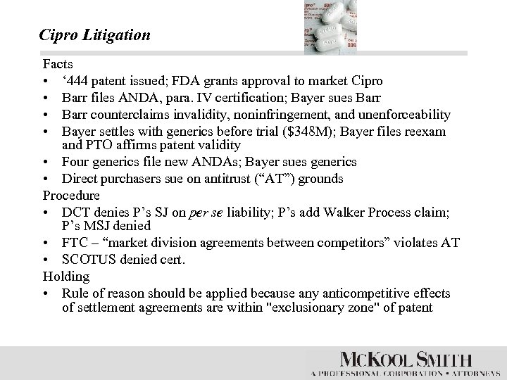 Cipro Litigation Facts • ‘ 444 patent issued; FDA grants approval to market Cipro