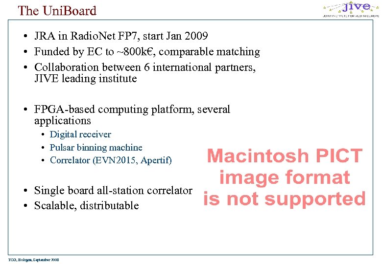 The Uni. Board • JRA in Radio. Net FP 7, start Jan 2009 •