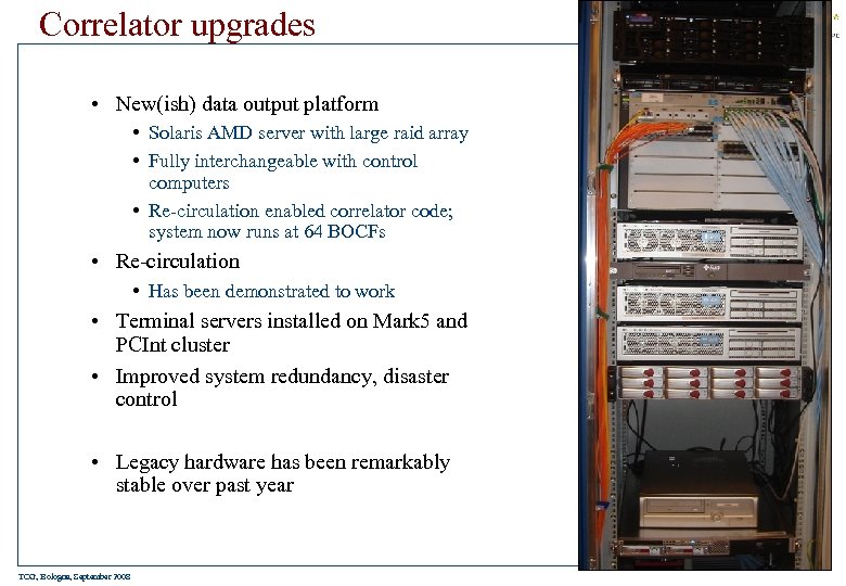 Correlator upgrades • New(ish) data output platform • Solaris AMD server with large raid
