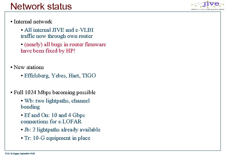 Network status • Internal network • All internal JIVE and e-VLBI traffic now through