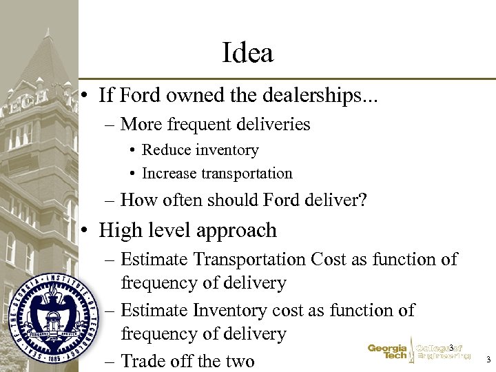 Idea • If Ford owned the dealerships. . . – More frequent deliveries •