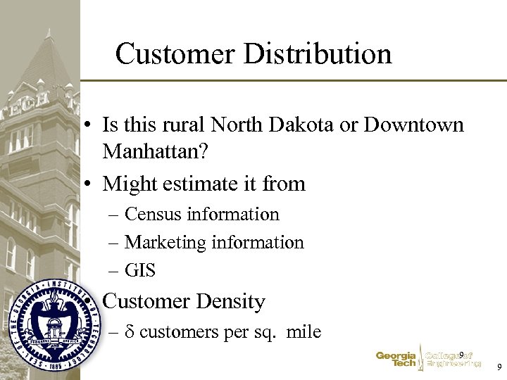 Customer Distribution • Is this rural North Dakota or Downtown Manhattan? • Might estimate