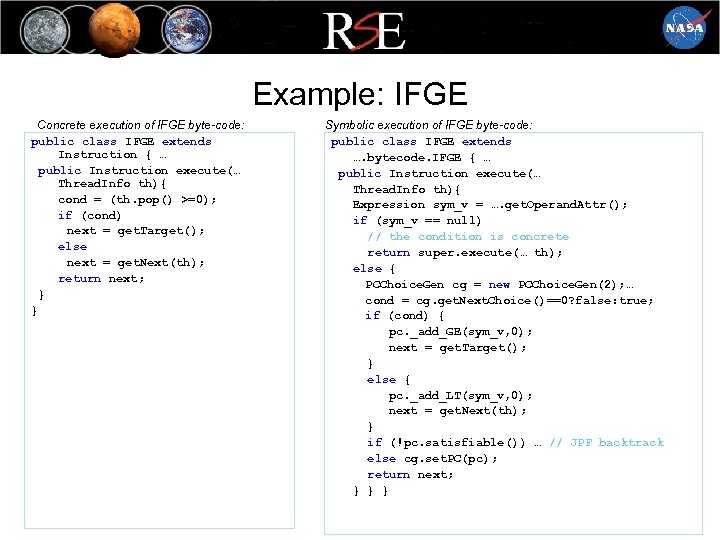 Example: IFGE Concrete execution of IFGE byte-code: public class IFGE extends Instruction { …