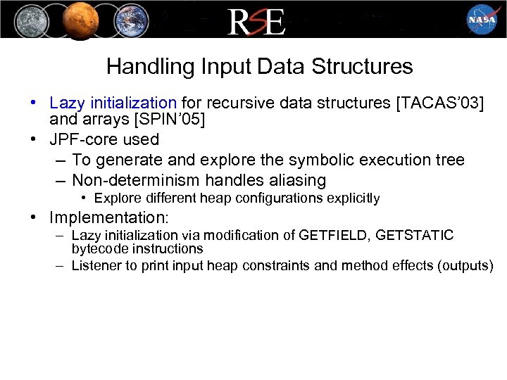 Handling Input Data Structures • Lazy initialization for recursive data structures [TACAS’ 03] and