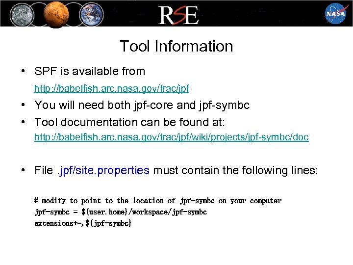 Tool Information • SPF is available from http: //babelfish. arc. nasa. gov/trac/jpf • You