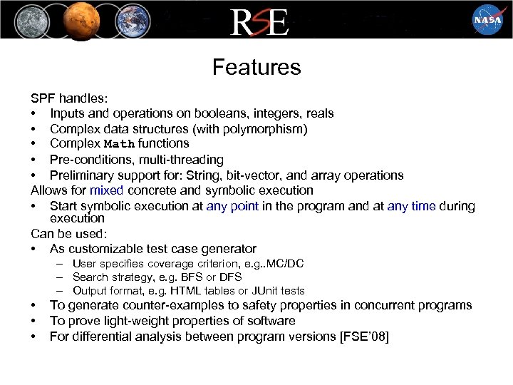 Features SPF handles: • Inputs and operations on booleans, integers, reals • Complex data