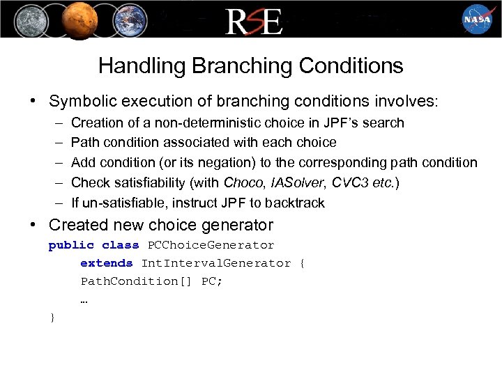 Handling Branching Conditions • Symbolic execution of branching conditions involves: – – – Creation