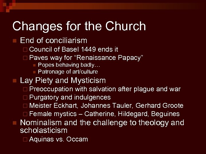 Changes for the Church n End of conciliarism ¨ Council of Basel 1449 ends