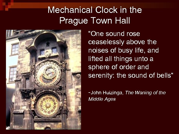 Mechanical Clock in the Prague Town Hall “One sound rose ceaselessly above the noises