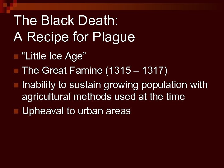 The Black Death: A Recipe for Plague “Little Ice Age” n The Great Famine