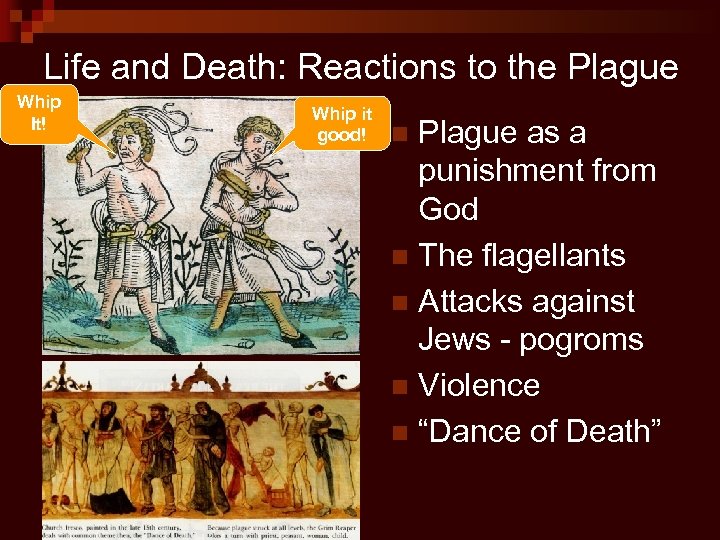 Life and Death: Reactions to the Plague Whip It! Whip it good! Plague as