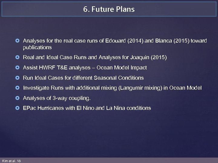 6. Future Plans £ Analyses for the real case runs of Edouard (2014) and