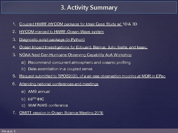 3. Activity Summary 1. Coupled HWRF-HYCOM package for Ideal Case Study w/ 1 D