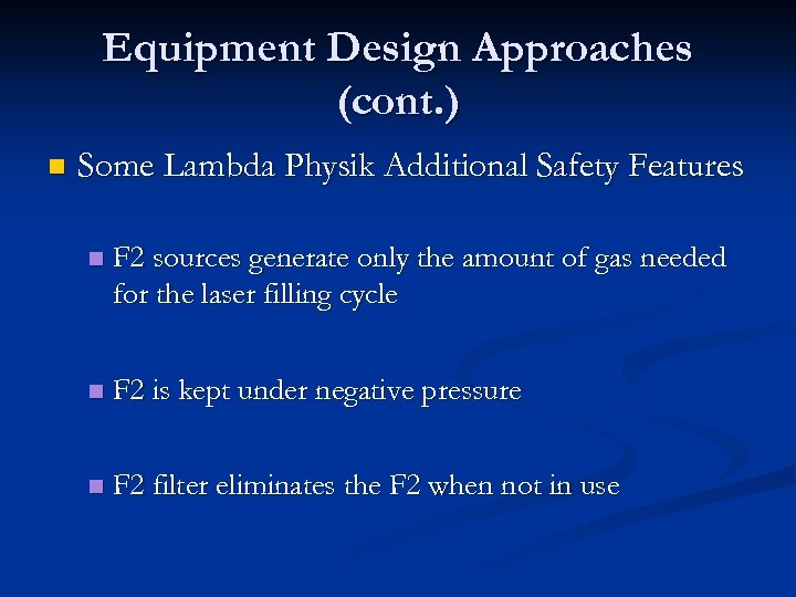 Equipment Design Approaches (cont. ) n Some Lambda Physik Additional Safety Features n F