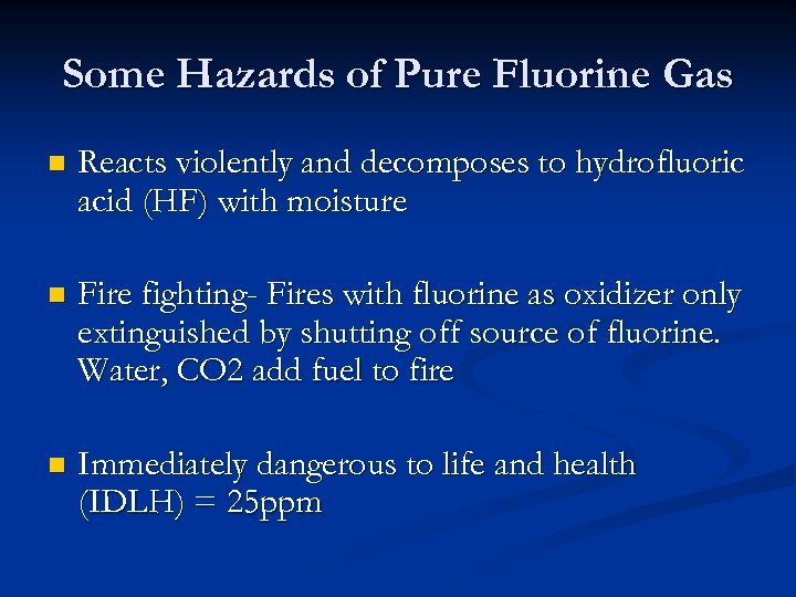 Some Hazards of Pure Fluorine Gas n Reacts violently and decomposes to hydrofluoric acid