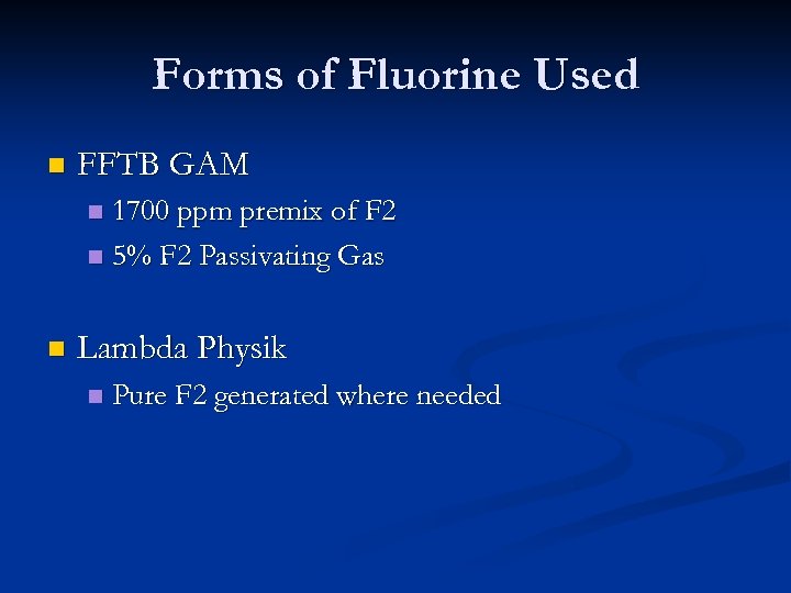 Forms of Fluorine Used n FFTB GAM 1700 ppm premix of F 2 n