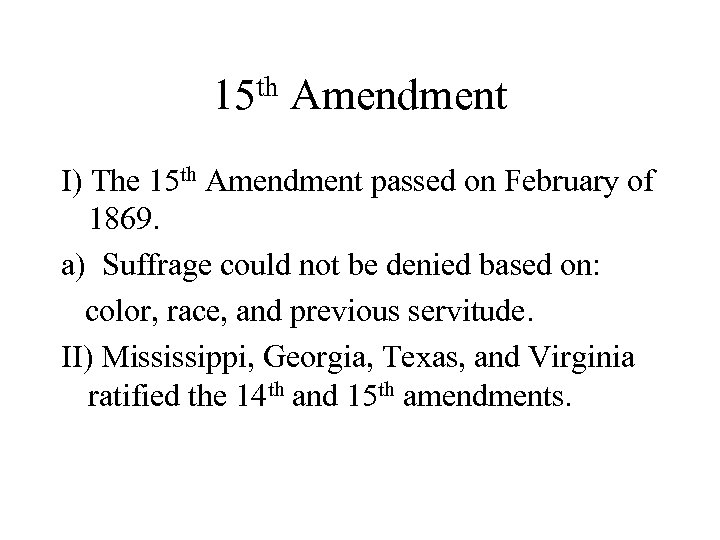th 15 Amendment I) The 15 th Amendment passed on February of 1869. a)