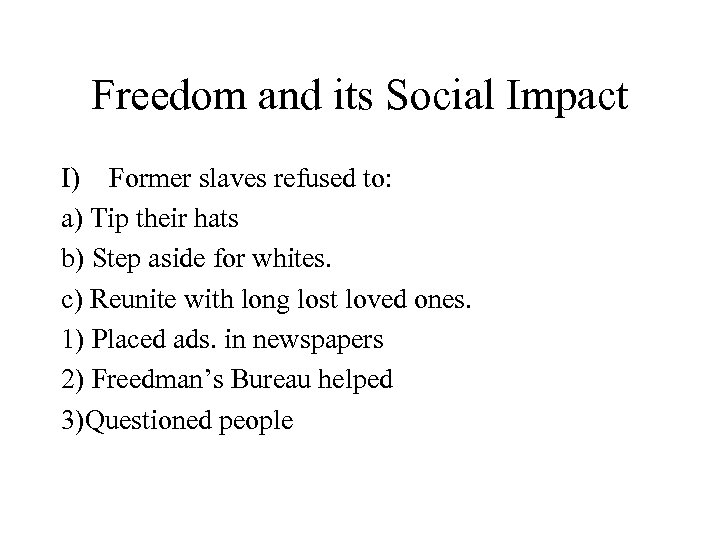 Freedom and its Social Impact I) Former slaves refused to: a) Tip their hats