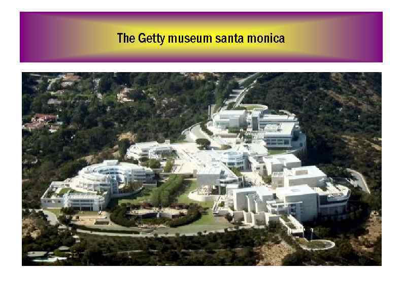 The Getty museum santa monica 