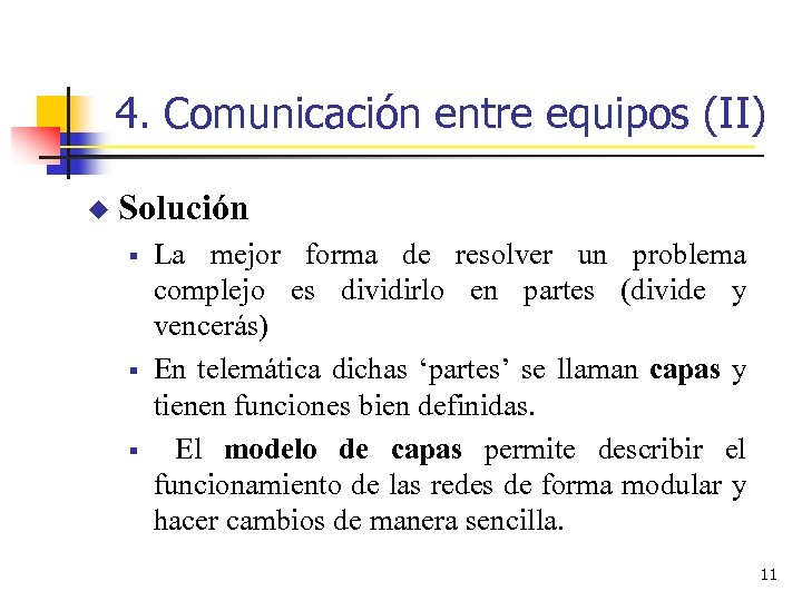 4. Comunicación entre equipos (II) u Solución § § § La mejor forma de