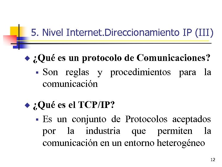 5. Nivel Internet. Direccionamiento IP (III) u ¿Qué es un protocolo de Comunicaciones? §