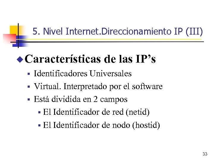 5. Nivel Internet. Direccionamiento IP (III) u Características de las IP’s § Identificadores Universales