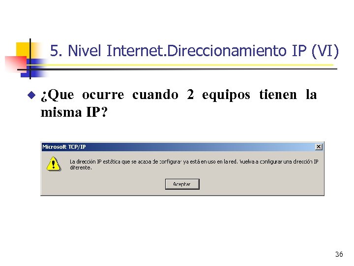5. Nivel Internet. Direccionamiento IP (VI) u ¿Que ocurre cuando 2 equipos tienen la