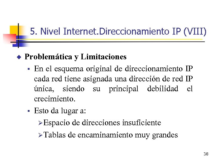 5. Nivel Internet. Direccionamiento IP (VIII) u Problemática y Limitaciones § En el esquema