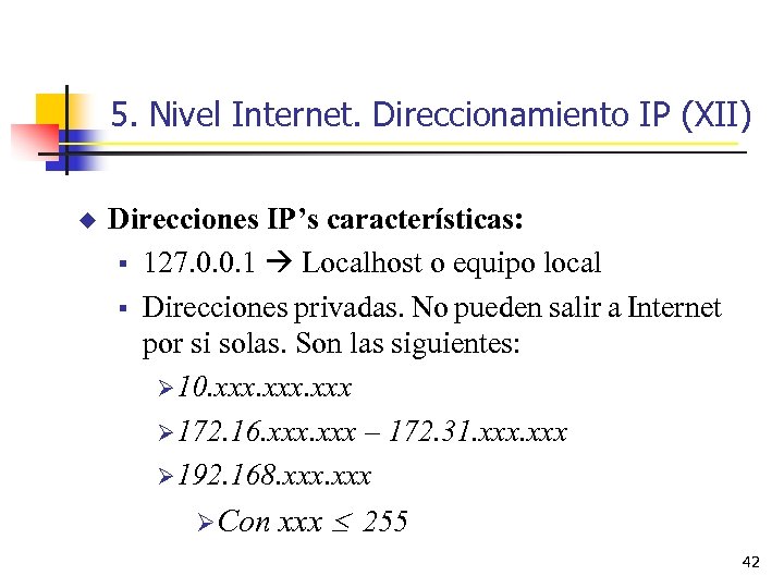 5. Nivel Internet. Direccionamiento IP (XII) u Direcciones IP’s características: § 127. 0. 0.