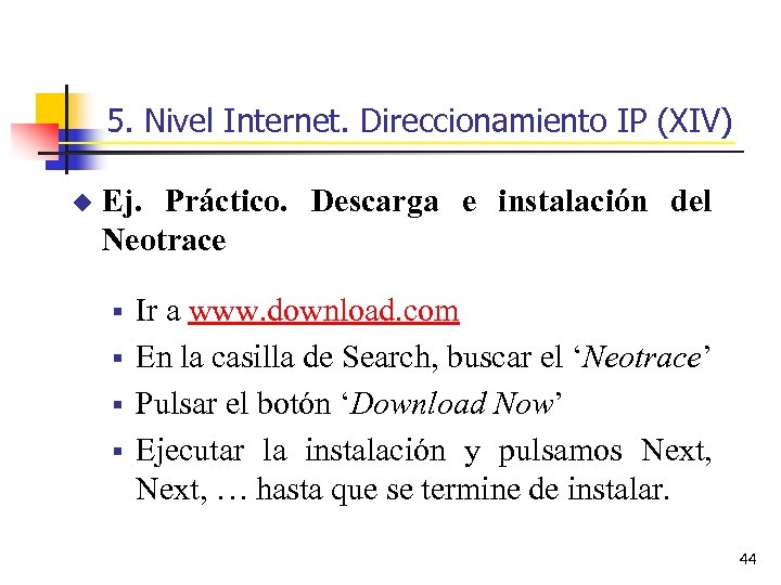 5. Nivel Internet. Direccionamiento IP (XIV) u Ej. Práctico. Descarga e instalación del Neotrace