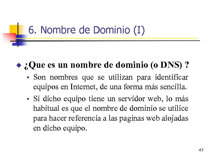 6. Nombre de Dominio (I) u ¿Que es un nombre de dominio (o DNS)