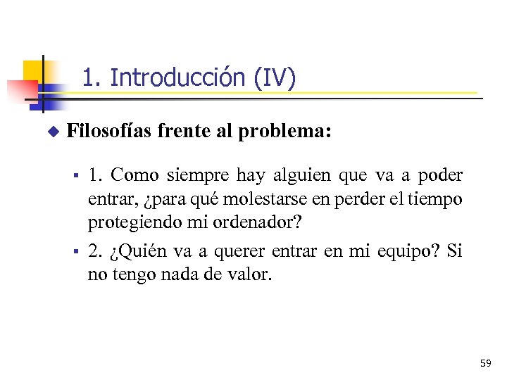 1. Introducción (IV) u Filosofías frente al problema: § § 1. Como siempre hay
