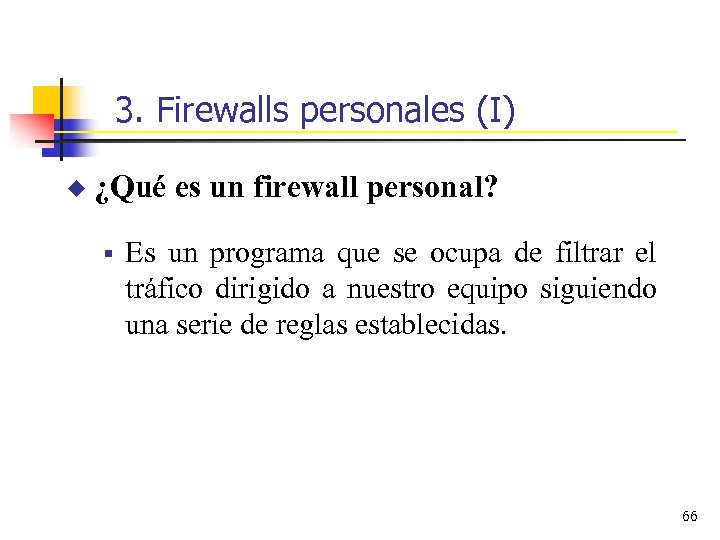 3. Firewalls personales (I) u ¿Qué es un firewall personal? § Es un programa