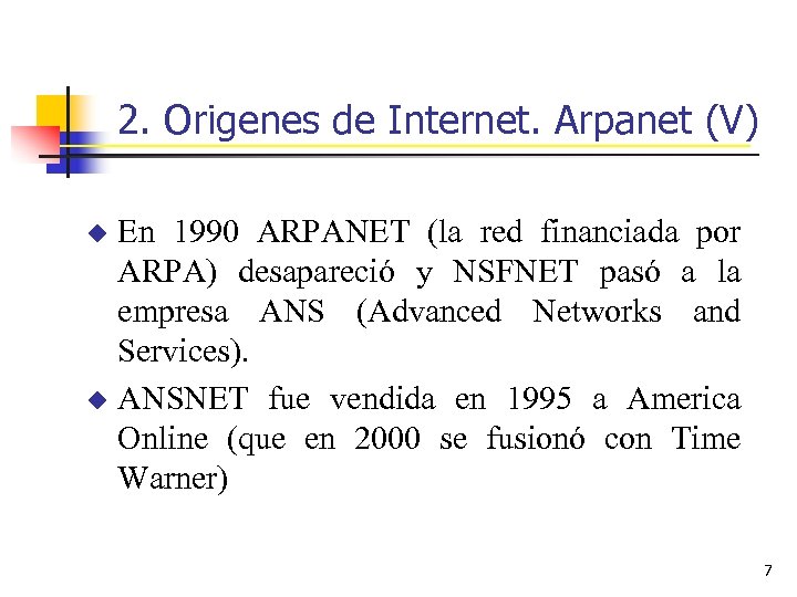 2. Origenes de Internet. Arpanet (V) En 1990 ARPANET (la red financiada por ARPA)