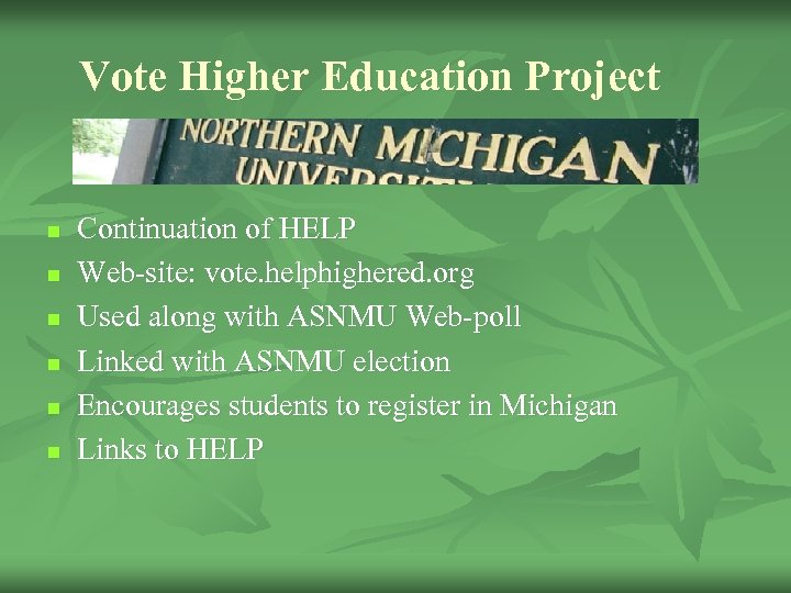 Vote Higher Education Project n n n Continuation of HELP Web-site: vote. helphighered. org