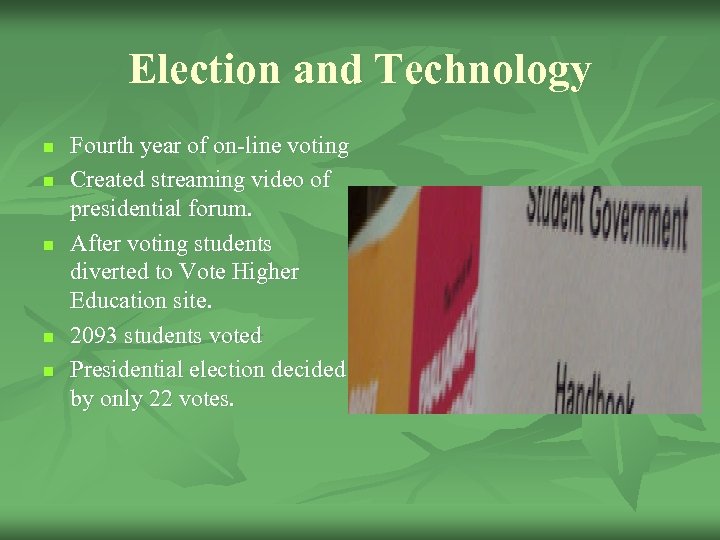 Election and Technology n n n Fourth year of on-line voting Created streaming video