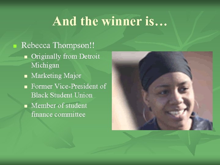 And the winner is… n Rebecca Thompson!! n n Originally from Detroit Michigan Marketing