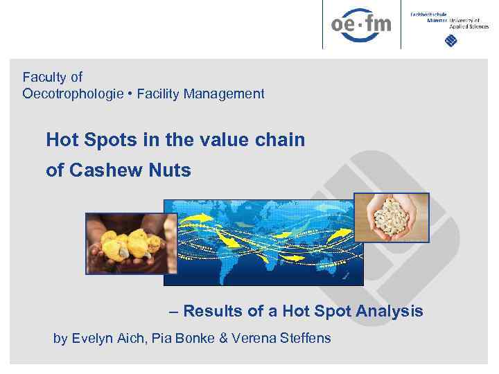 Faculty of Oecotrophologie • Facility Management Hot Spots in the value chain of Cashew