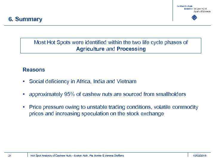 6. Summary Most Hot Spots were identified within the two life cycle phases of