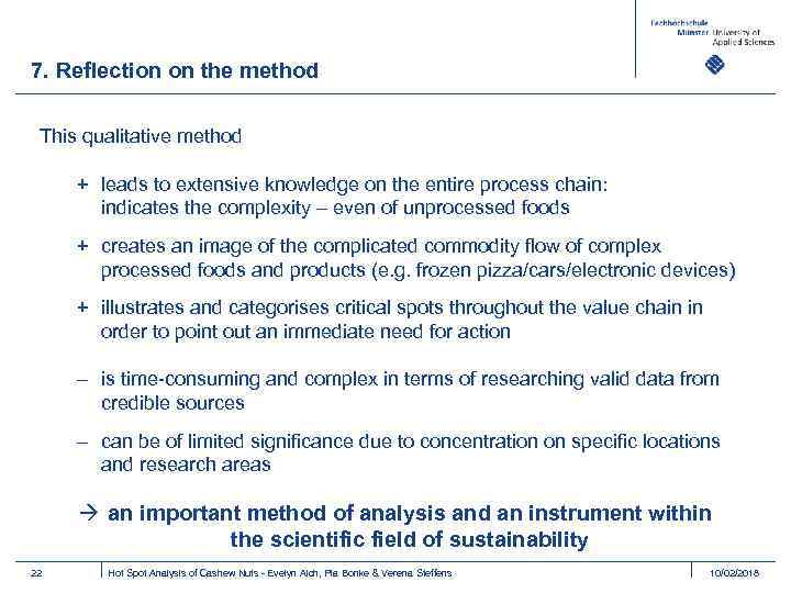 7. Reflection on the method This qualitative method + leads to extensive knowledge on