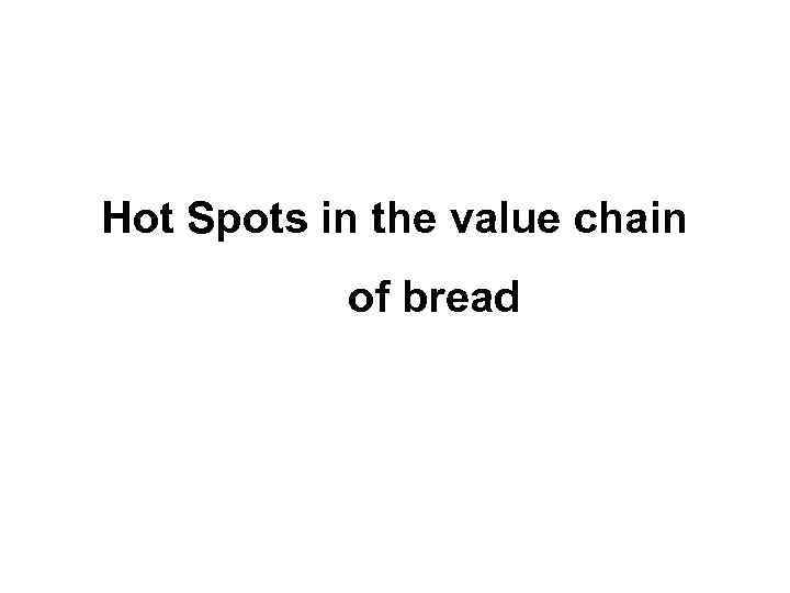 Hot Spots in the value chain of bread 