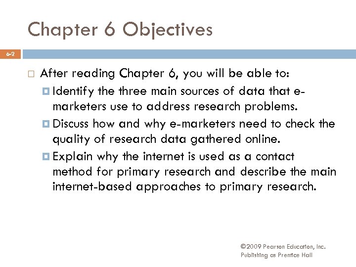 Chapter 6 Objectives 6 -2 After reading Chapter 6, you will be able to: