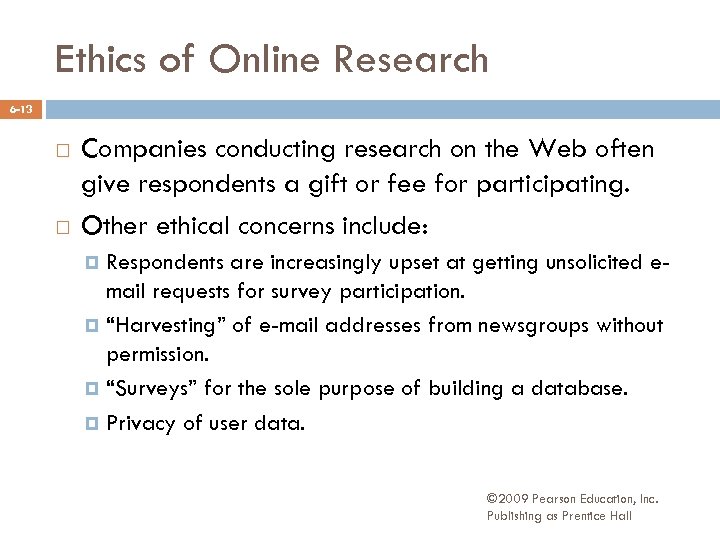 Ethics of Online Research 6 -13 Companies conducting research on the Web often give