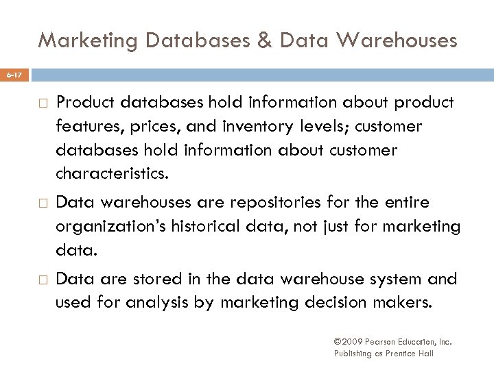 Marketing Databases & Data Warehouses 6 -17 Product databases hold information about product features,