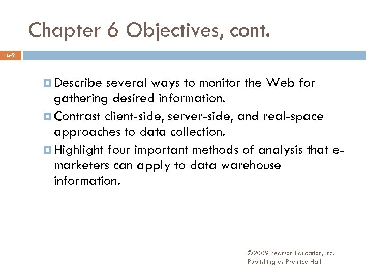 Chapter 6 Objectives, cont. 6 -2 Describe several ways to monitor the Web for