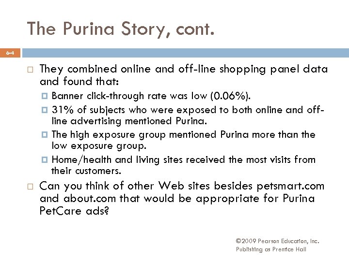 The Purina Story, cont. 6 -4 They combined online and off-line shopping panel data