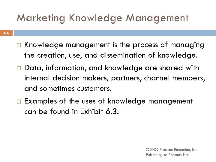 Marketing Knowledge Management 6 -6 Knowledge management is the process of managing the creation,